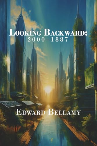 Looking Backward: 2000–1887 Looking Backward: 2000–1887 von Independently published