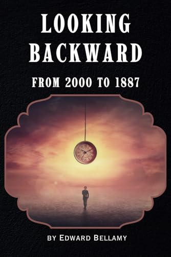 Looking Backward: 2000 to 1887 Looking Backward: 2000 to 1887 von Independently published