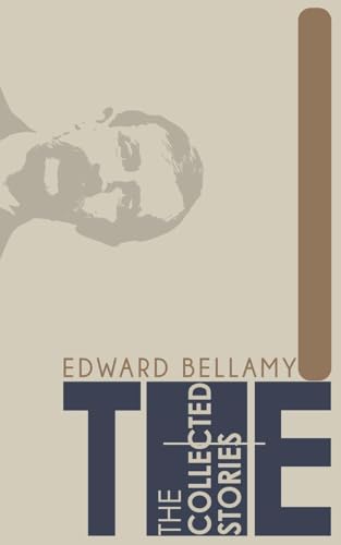 The Collected Stories of Edward Bellamy von JollyJoy Books