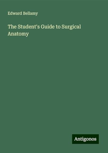 The Student's Guide to Surgical Anatomy The Student's Guide to Surgical Anatomy von Antigonos Verlag