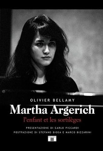Martha Argerich. L'enfant et les sortilèges. Ediz. italiana e francese (Personaggi della musica)