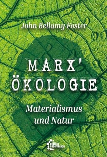 Marx‘ Ökologie: Materialismus und Natur von edition assemblage