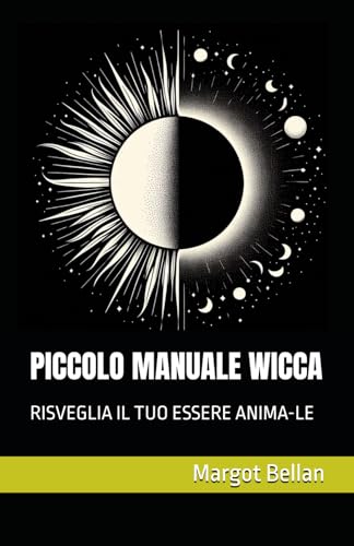 PICCOLO MANUALE WICCA: RISVEGLIA IL TUO ESSERE ANIMA-LE von Independently published