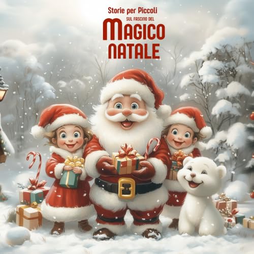 Favole di Natale per bambini 0-3 anni, 40 Racconti Incantevoli e Illustrati per Dolci Sogni con il tuo Bambino: Scopri la Magia delle Feste attraverso Racconti Illustrati che Riscaldano il Cuore von Independently published