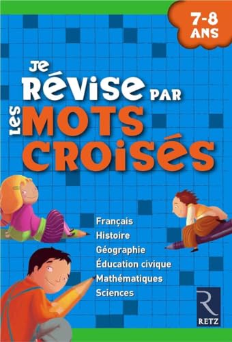Je révise par les mots croisés: 7-8 Ans