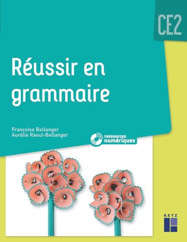 Réussir en grammaire CE2 mise à jour 2021 + Ressources numériques Réussir en grammaire CE2 mise à jour 2021 + Ressources numériques