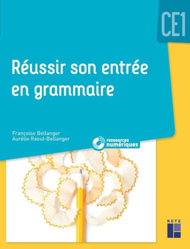 Réussir son entrée en grammaire CE1 + ressources numériques