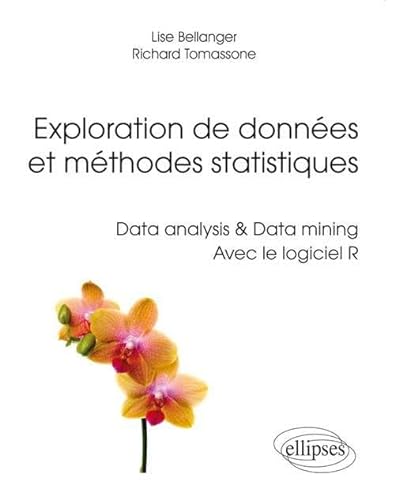 Exploration de données et méthodes statistiques. Data analysis & Data mining. Avec le logiciel R (Références sciences) von ELLIPSES