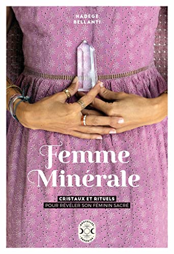 Femme Minérale: Cristaux et rituels pour révéler son féminin sacré von NVLLES ENERGIES