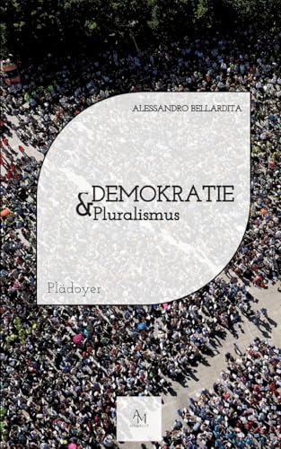 Demokratie & Pluralismus: Ein Plädoyer für eine offene Gesellschaft von AltreMenti