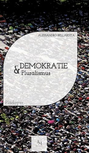 Demokratie & Pluralismus: Ein Plädoyer für eine offene Gesellschaft von AltreMenti