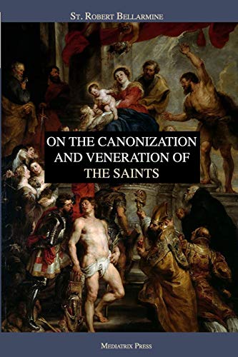 On the Canonization and Veneration of the Saints von Independently Published