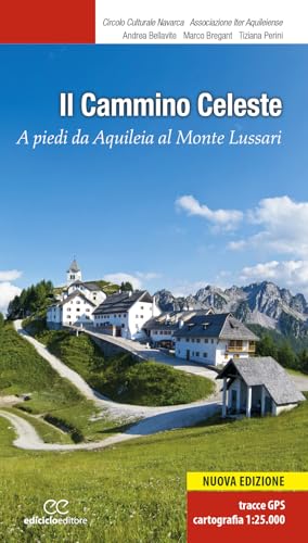 Il Cammino celeste. A piedi da Aquileia al Monte Lussari. Nuova ediz. (Escursionismi) von Ediciclo
