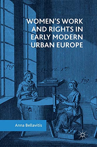 Women’s Work and Rights in Early Modern Urban Europe von MACMILLAN