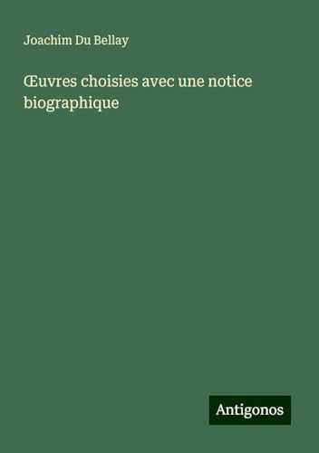 ¿uvres choisies avec une notice biographique von Antigonos Verlag