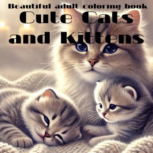 Cute Cats and Kittens Beautiful Adults Coloring Book: 40 pages of magical coloring with beautiful cute cats and kittens for those who want to relax ... leaving stress and worries behind. von Independently published