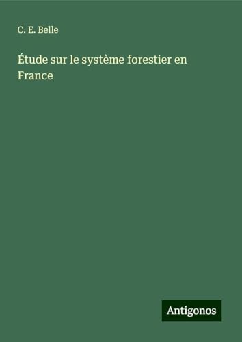 Étude sur le système forestier en France von Antigonos Verlag