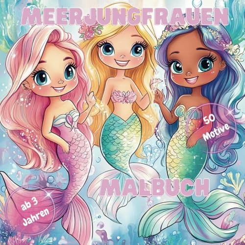 Meerjungfrauen Malbuch – ab 3 Jahren mit 50 zauberhafte Motive, die die Kreativität, Feinmotorik und Konzentration von Kindern fördern von Independently published