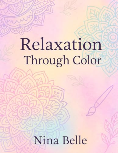 Relaxation Through Color: A Calming Adult Coloring Book with Mandalas, Nature, Silhouettes & Zen Art von Independently published
