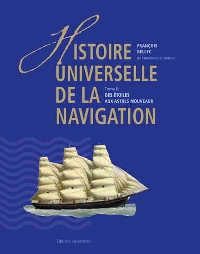 HISTOIRE UNIVERSELLE DE LA NAVIGATION T2: DES ETOILES AUX ASTRES NOUVEAUX (2) von DE MONZA EDITEU
