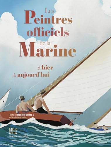 Les Peintres officiels de la Marine d hier à aujourd hui