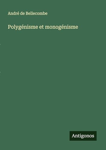 Polygénisme et monogénisme von Antigonos Verlag