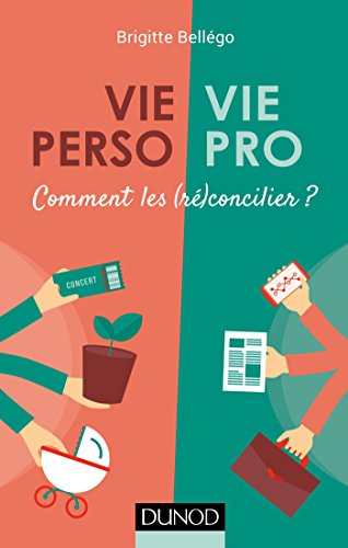 Vie pro/Vie perso - Comment les (ré)concilier ?: Comment les (ré)concilier ? von DUNOD
