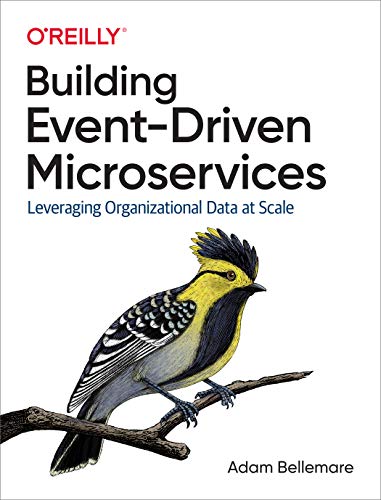 Building Event-Driven Microservices: Leveraging Organizational Data at Scale von O'Reilly UK Ltd.