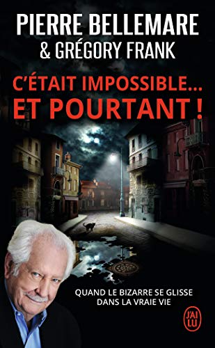 C'était impossible ! Et pourtant...: "Quand le bizarre se glisse dans la vraie vie" von J'AI LU