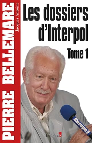 Les Dossiers d'Interpol, tome 1: Édition 2011