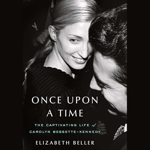 Once upon a Time: The Captivating Life of Carolyn Bessette-kennedy von Blackstone Pub