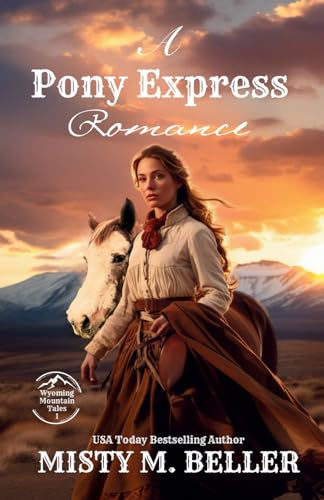 A Pony Express Romance: Expanded Edition (Wyoming Mountain Tales (Expanded), Band 1)