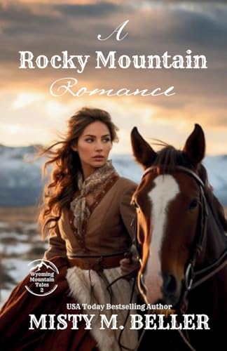 A Rocky Mountain Romance: Expanded Edition (Wyoming Mountain Tales (Expanded), Band 2) von Misty M. Beller Books