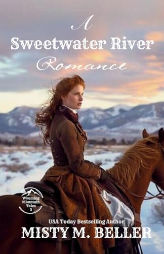 A Sweetwater River Romance: Expanded Edition (Wyoming Mountain Tales (Expanded), Band 3) von Misty M. Beller Books