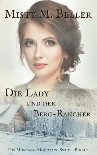 Die Lady und der Berg-Rancher (Die Montana-Mountain-Serie, Band 1) von Misty M. Beller Books