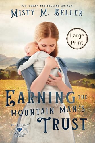 Earning the Mountain Man's Trust: Large Print Edition (Brothers of Sapphire Ranch, Band 4) von Misty M. Beller Books