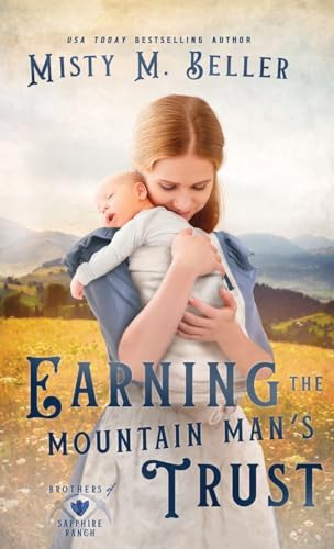 Earning the Mountain Man's Trust (Brothers of Sapphire Ranch, Band 4) von Misty M. Beller Books, Inc.