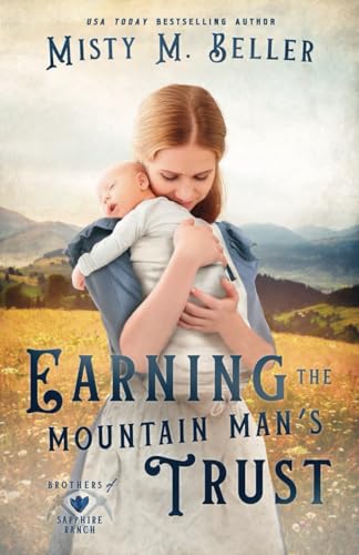 Earning the Mountain Man's Trust (Brothers of Sapphire Ranch, Band 4) von Misty M. Beller Books