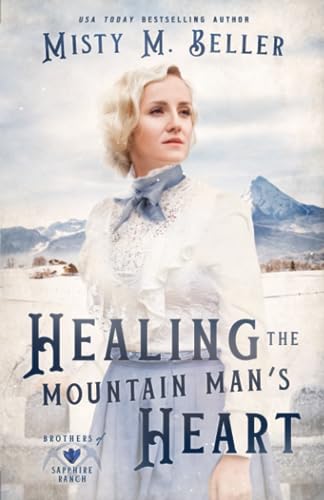 Healing the Mountain Man's Heart (Brothers of Sapphire Ranch, Band 1) von Misty M. Beller Books