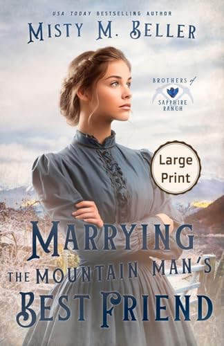 Marrying the Mountain Man's Best Friend (Brothers of Sapphire Ranch, Band 2) von Misty M. Beller Books, Inc.