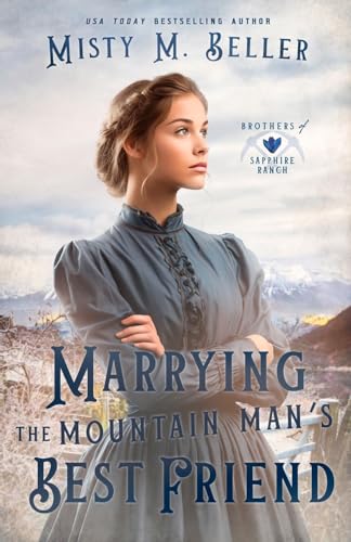 Marrying the Mountain Man's Best Friend (Brothers of Sapphire Ranch, Band 2) von Misty M. Beller Books