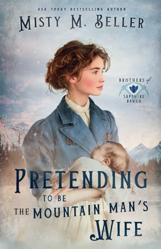 Pretending to be the Mountain Man's Wife (Brothers of Sapphire Ranch, Band 6) von Misty M. Beller Books