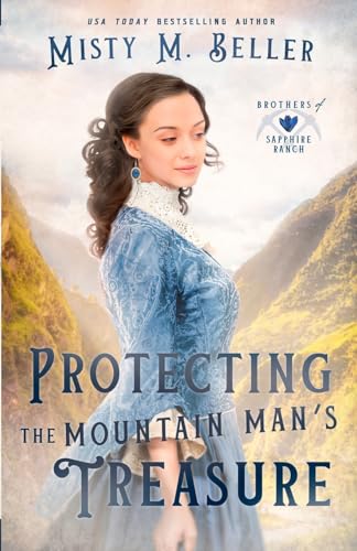Protecting the Mountain Man's Treasure (Brothers of Sapphire Ranch, Band 3) von Misty M. Beller Books