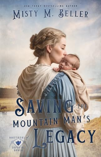 Saving the Mountain Man's Legacy (Brothers of Sapphire Ranch, Band 8) von Misty M. Beller Books