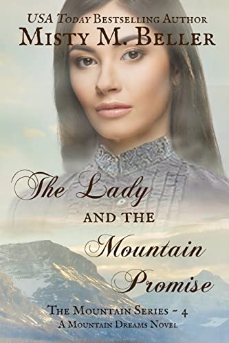 The Lady and the Mountain Promise (The Mountain series, Band 4) von Misty M. Beller Books, Inc.