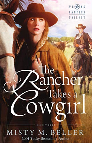 The Rancher Takes a Cowgirl (Texas Rancher Trilogy, Band 3)