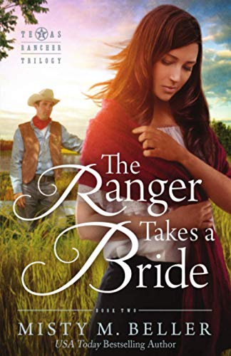 The Ranger Takes a Bride (Texas Rancher Trilogy, Band 2)