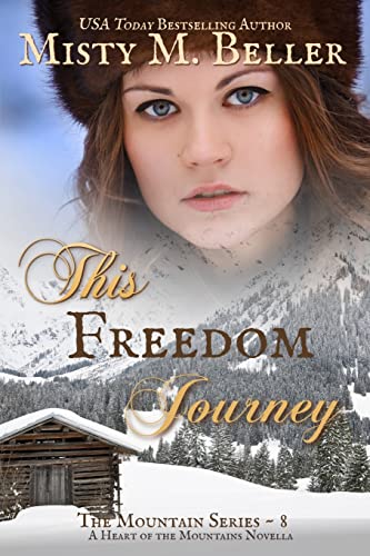 This Freedom Journey (The Mountain series, Band 8) von Misty M. Beller Books, Inc.