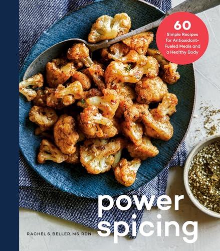 Power Spicing: 60 Simple Recipes for Antioxidant-Fueled Meals and a Healthy Body: A Cookbook von CROWN