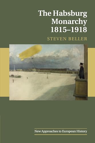 The Habsburg Monarchy 1815–1918 (New Approaches to European History, 55, Band 55) von Cambridge University Press